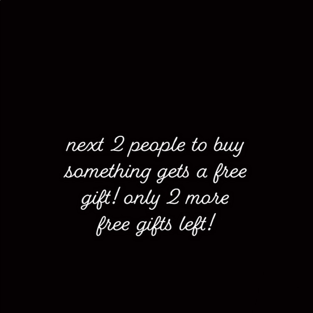 Free Gift for the next 2 people to buy something!